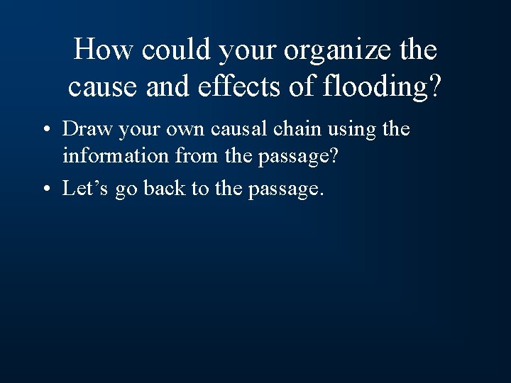 How could your organize the cause and effects of flooding? • Draw your own