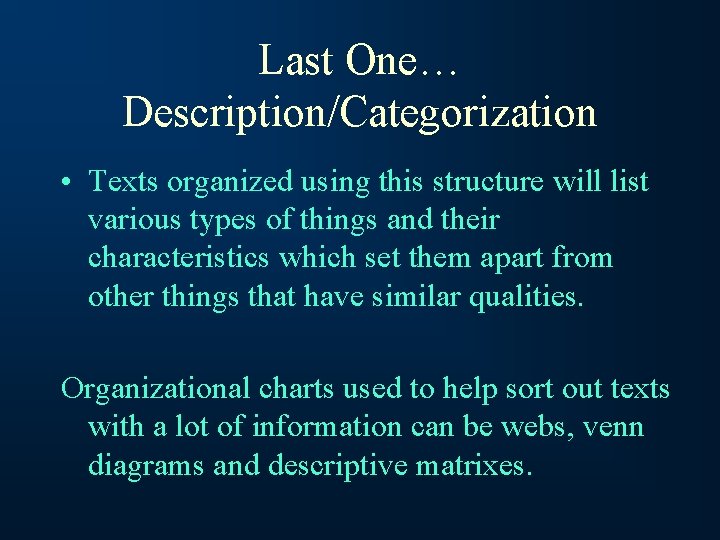 Last One… Description/Categorization • Texts organized using this structure will list various types of