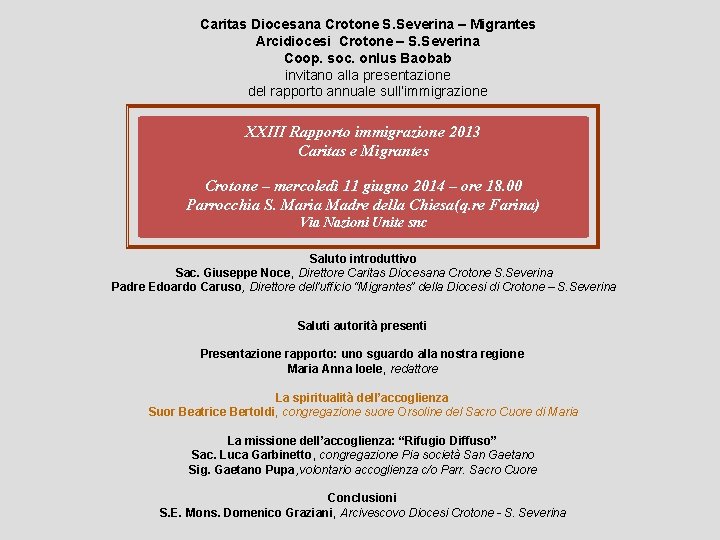 Caritas Diocesana Crotone S. Severina – Migrantes Arcidiocesi Crotone – S. Severina Coop. soc. Caritas Diocesana Crotone S. Severina – Migrantes Arcidiocesi Crotone – S. Severina Coop. soc.