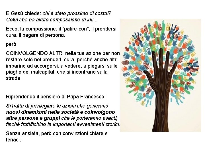 E Gesù chiede: chi è stato prossimo di costui? Colui che ha avuto compassione E Gesù chiede: chi è stato prossimo di costui? Colui che ha avuto compassione