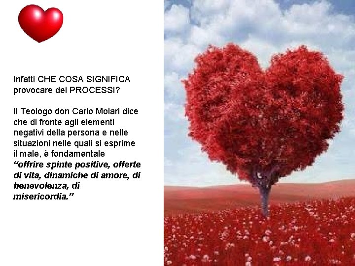 Infatti CHE COSA SIGNIFICA provocare dei PROCESSI? Il Teologo don Carlo Molari dice che Infatti CHE COSA SIGNIFICA provocare dei PROCESSI? Il Teologo don Carlo Molari dice che