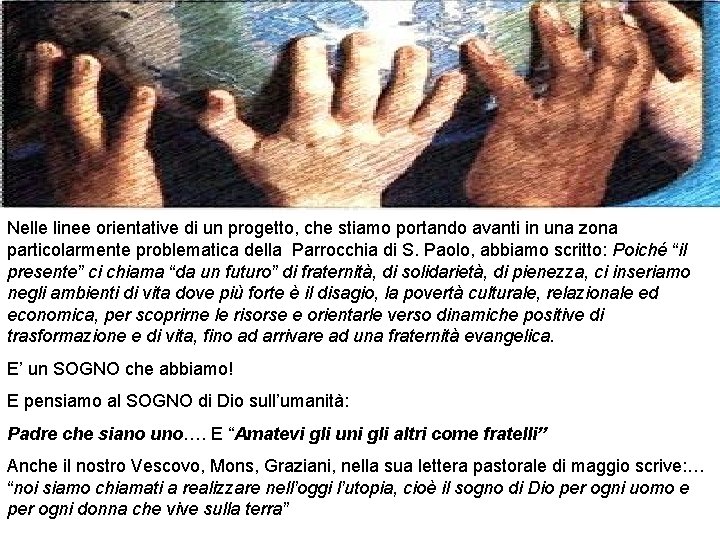 Nelle linee orientative di un progetto, che stiamo portando avanti in una zona particolarmente Nelle linee orientative di un progetto, che stiamo portando avanti in una zona particolarmente