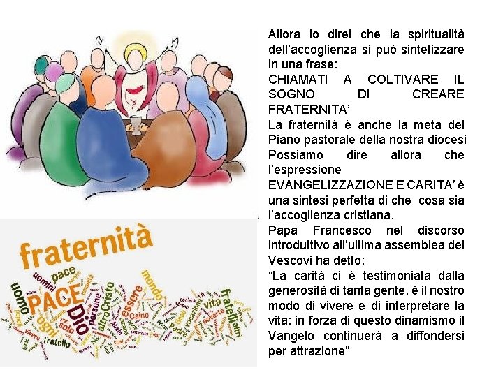 Allora io direi che la spiritualità dell’accoglienza si può sintetizzare in una frase: CHIAMATI Allora io direi che la spiritualità dell’accoglienza si può sintetizzare in una frase: CHIAMATI