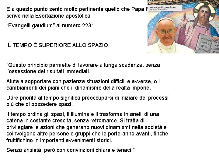 E a questo punto sento molto pertinente quello che Papa Francesco scrive nella Esortazione E a questo punto sento molto pertinente quello che Papa Francesco scrive nella Esortazione