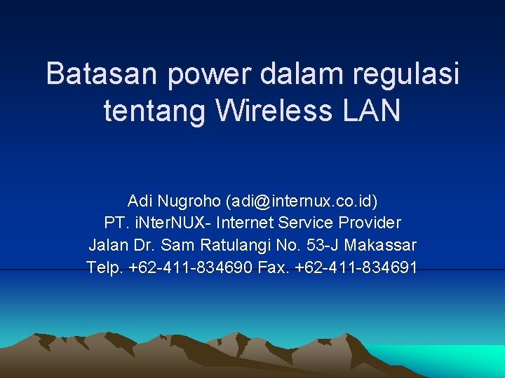 Batasan power dalam regulasi tentang Wireless LAN Adi Nugroho (adi@internux. co. id) PT. i.