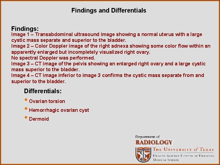 Findings and Differentials Findings: Image 1 – Transabdominal ultrasound image showing a normal uterus