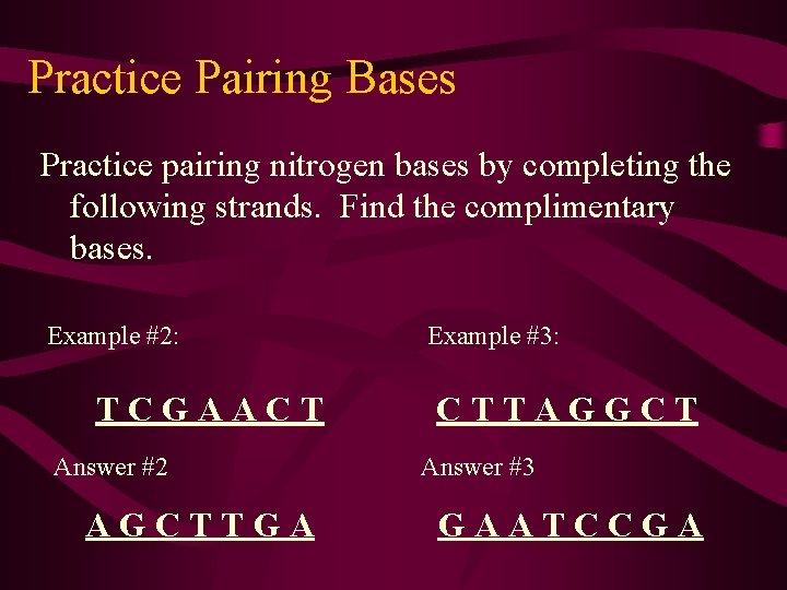 Practice Pairing Bases Practice pairing nitrogen bases by completing the following strands. Find the