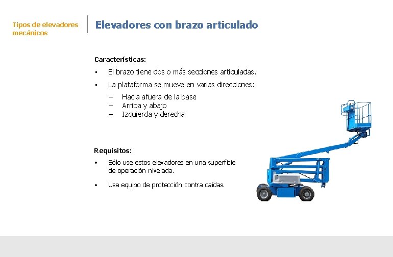 Tipos de elevadores mecánicos Elevadores con brazo articulado Características: • El brazo tiene dos