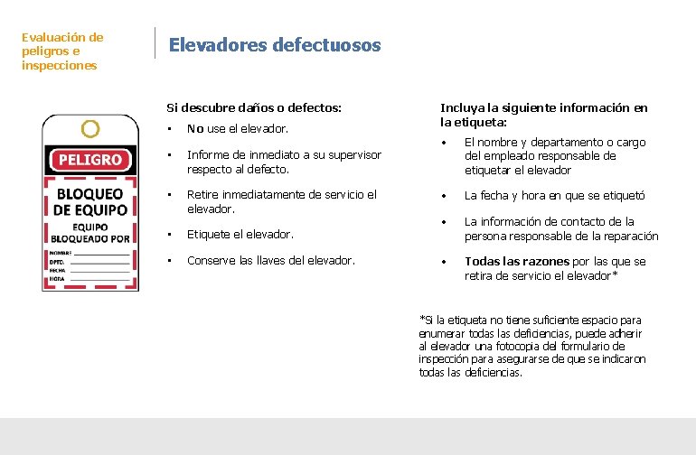 Evaluación de peligros e inspecciones Elevadores defectuosos Si descubre daños o defectos: • No