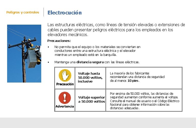 Peligros y controles Electrocución Las estructuras eléctricas, como líneas de tensión elevadas o extensiones