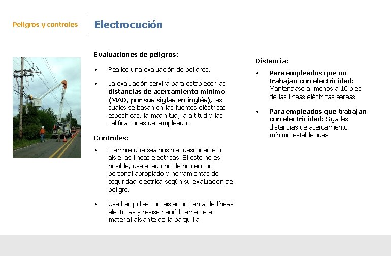 Peligros y controles Electrocución Evaluaciones de peligros: • Realice una evaluación de peligros. •