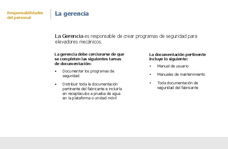 Responsabilidades del personal La gerencia La Gerencia es responsable de crear programas de seguridad