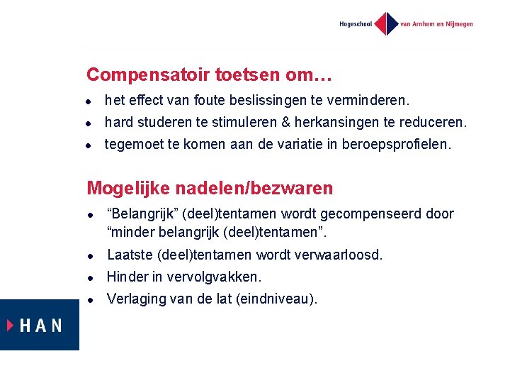 Compensatoir toetsen om… l het effect van foute beslissingen te verminderen. l hard studeren