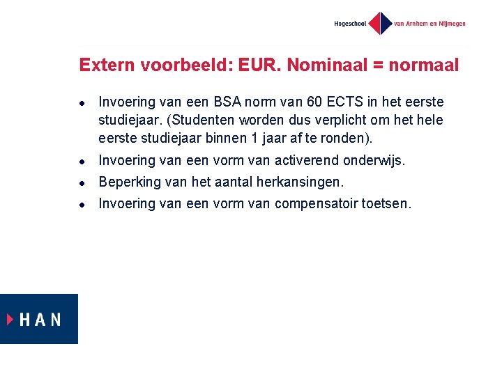 Extern voorbeeld: EUR. Nominaal = normaal l Invoering van een BSA norm van 60