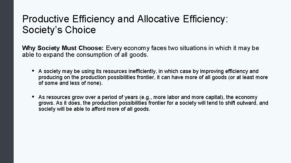 Productive Efficiency and Allocative Efficiency: Society’s Choice Why Society Must Choose: Every economy faces