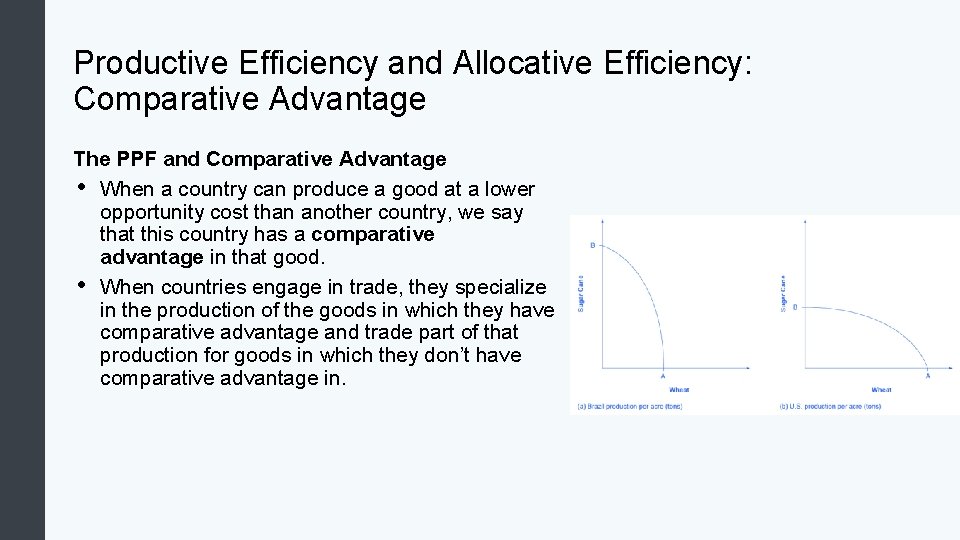 Productive Efficiency and Allocative Efficiency: Comparative Advantage The PPF and Comparative Advantage • When