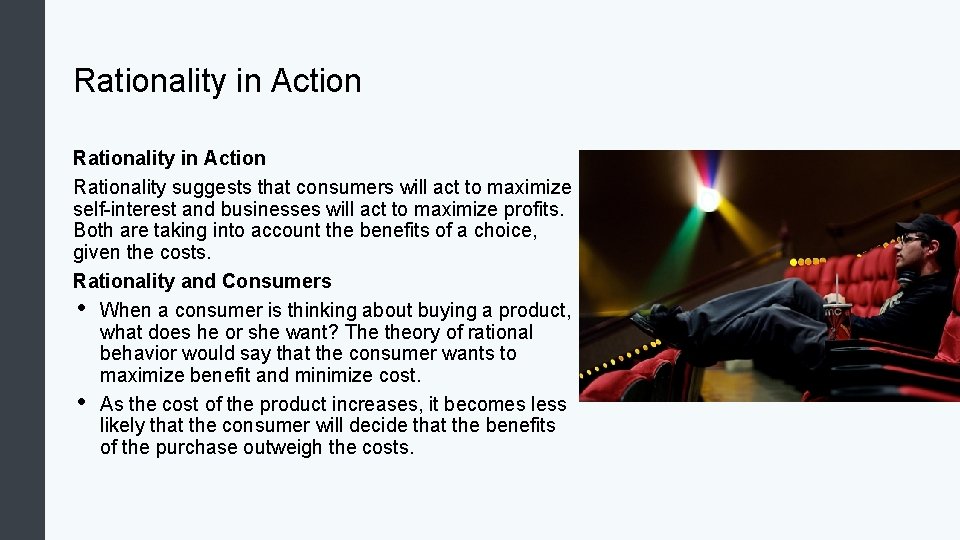 Rationality in Action Rationality suggests that consumers will act to maximize self-interest and businesses