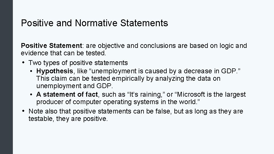 Positive and Normative Statements Positive Statement: are objective and conclusions are based on logic