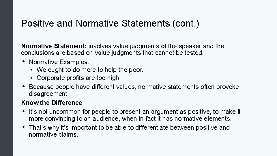 Positive and Normative Statements (cont. ) Normative Statement: involves value judgments of the speaker