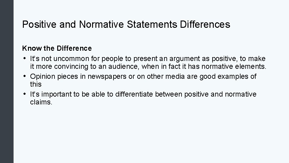 Positive and Normative Statements Differences Know the Difference • It’s not uncommon for people