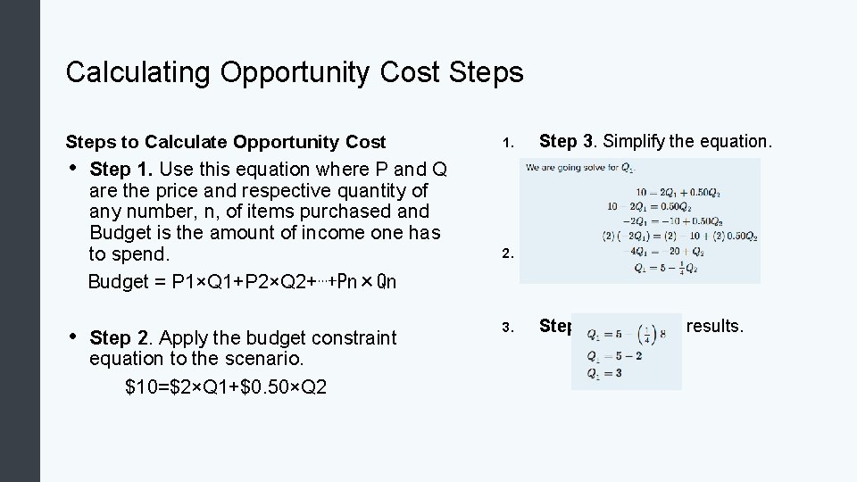Calculating Opportunity Cost Steps to Calculate Opportunity Cost • Step 1. Use this equation