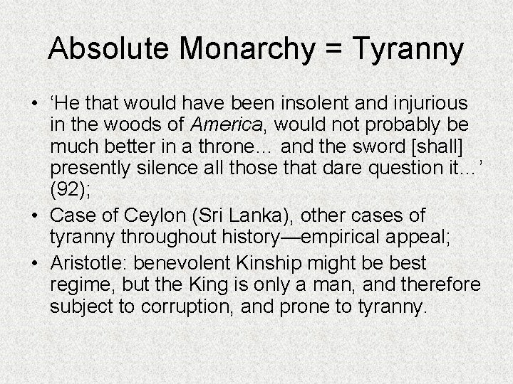 Absolute Monarchy = Tyranny • ‘He that would have been insolent and injurious in