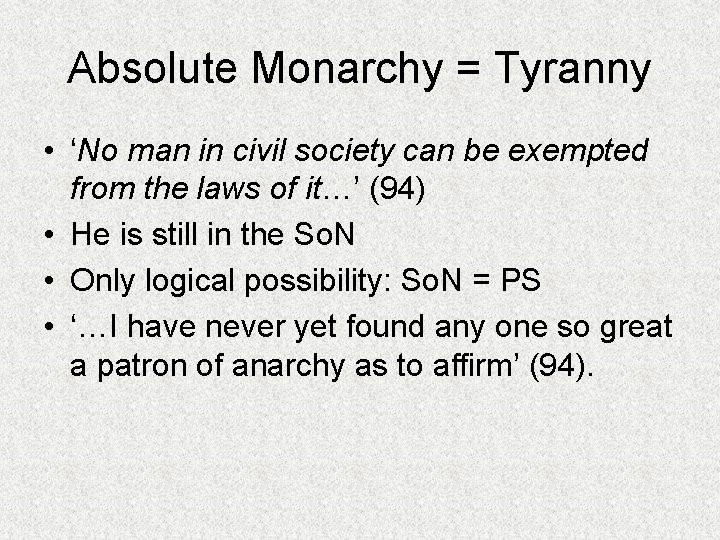 Absolute Monarchy = Tyranny • ‘No man in civil society can be exempted from