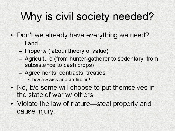 Why is civil society needed? • Don’t we already have everything we need? –