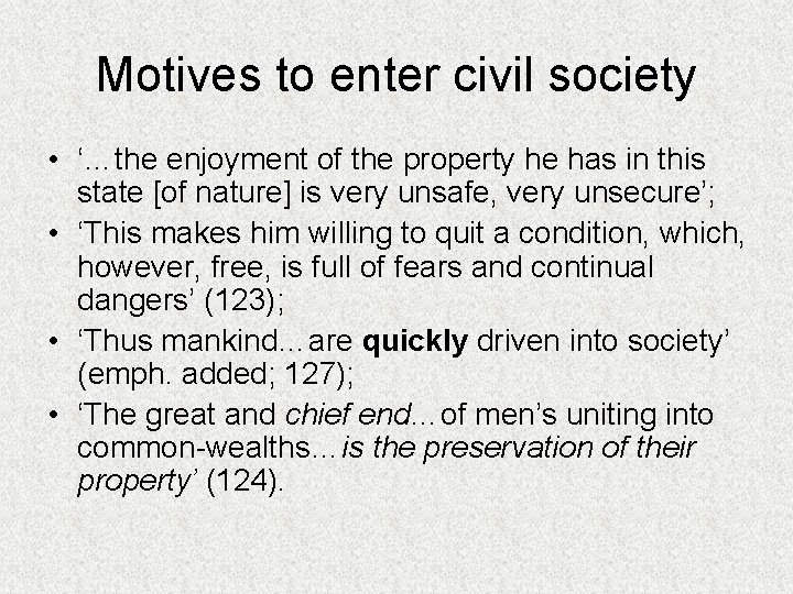 Motives to enter civil society • ‘…the enjoyment of the property he has in