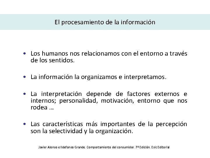 El procesamiento de la información • Los humanos relacionamos con el entorno a través