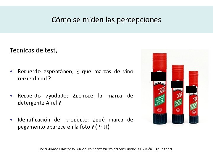 Cómo se miden las percepciones Técnicas de test, • Recuerdo espontáneo; ¿ qué marcas