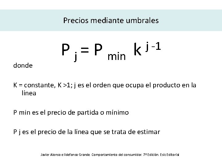 Precios mediante umbrales donde P j = P min k j -1 K =