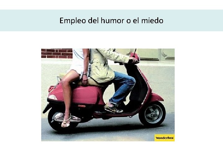 Empleo del humor o el miedo 