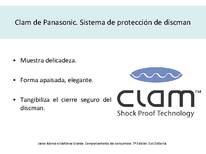 Clam de Panasonic. Sistema de protección de discman • Muestra delicadeza. • Forma apaisada,