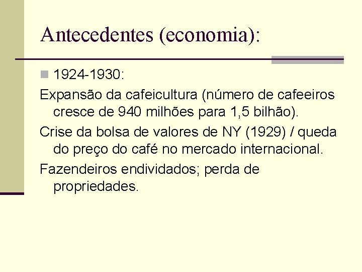 Antecedentes (economia): n 1924 -1930: Expansão da cafeicultura (número de cafeeiros cresce de 940