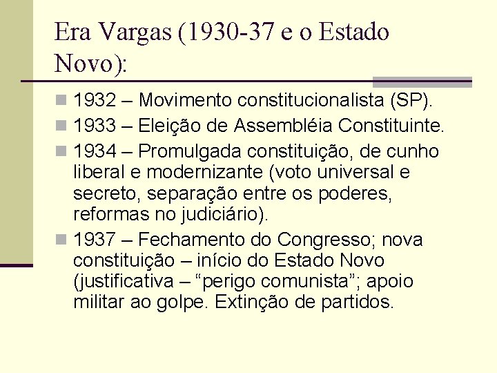 Era Vargas (1930 -37 e o Estado Novo): n 1932 – Movimento constitucionalista (SP).