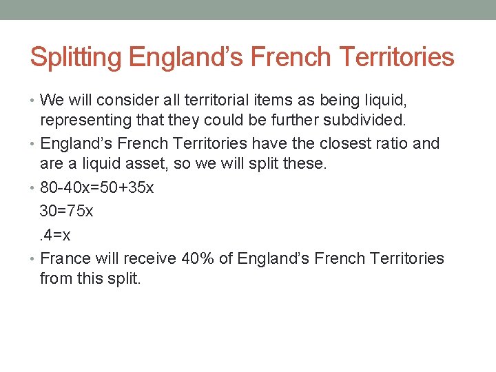 Splitting England’s French Territories • We will consider all territorial items as being liquid,