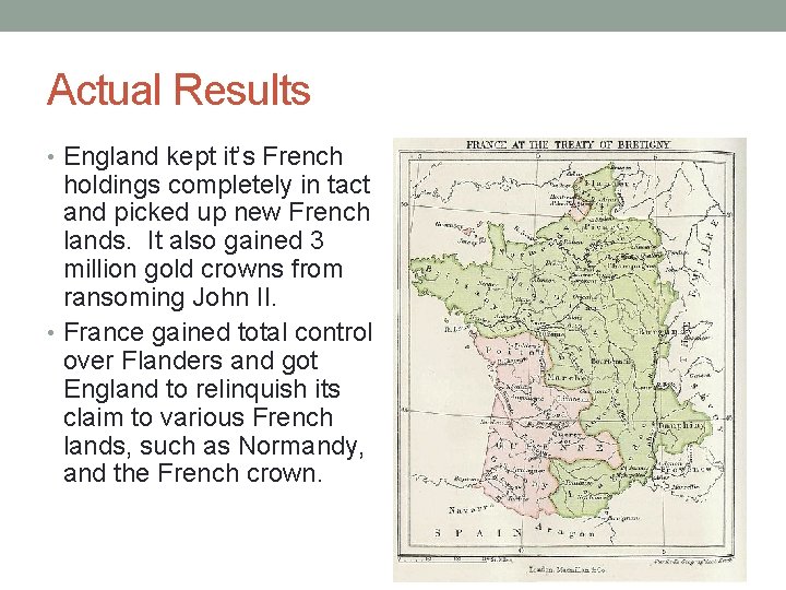 Actual Results • England kept it’s French holdings completely in tact and picked up