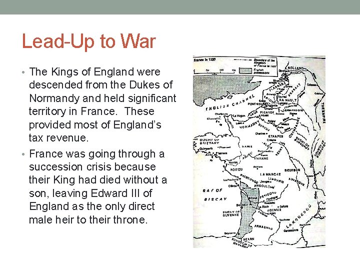 Lead-Up to War • The Kings of England were descended from the Dukes of