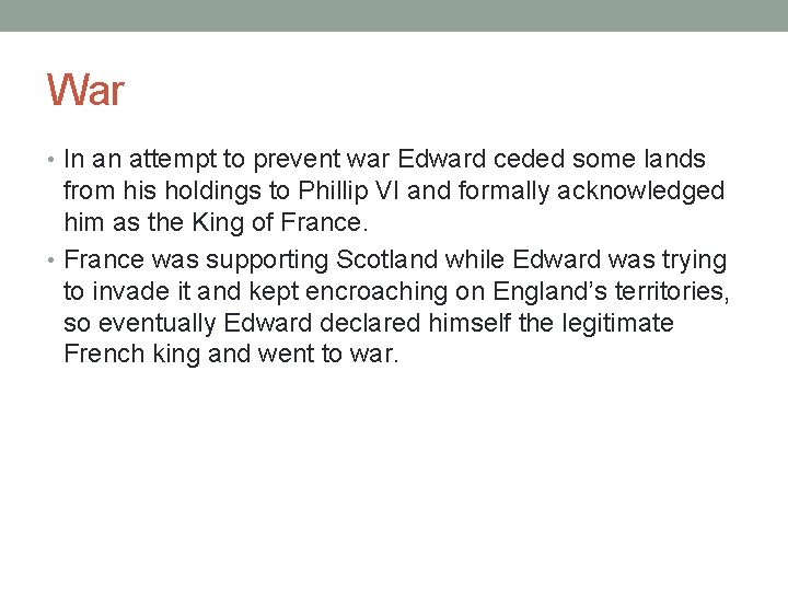 War • In an attempt to prevent war Edward ceded some lands from his