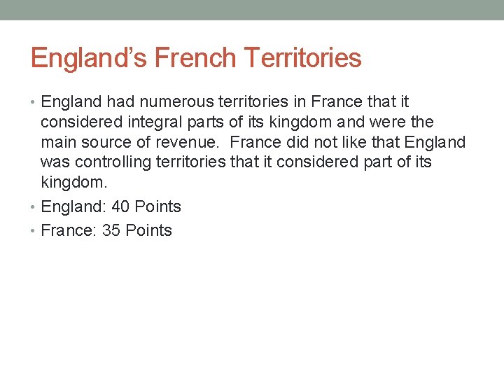 England’s French Territories • England had numerous territories in France that it considered integral