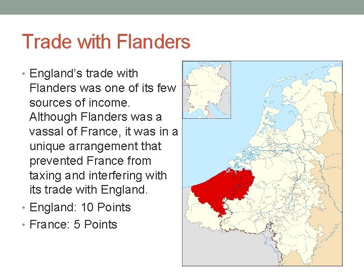 Trade with Flanders • England’s trade with Flanders was one of its few sources