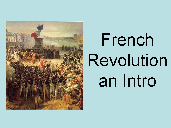 French Revolution an Intro 