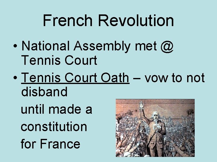 French Revolution • National Assembly met @ Tennis Court • Tennis Court Oath –