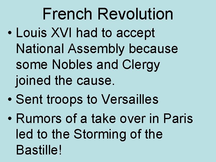 French Revolution • Louis XVI had to accept National Assembly because some Nobles and