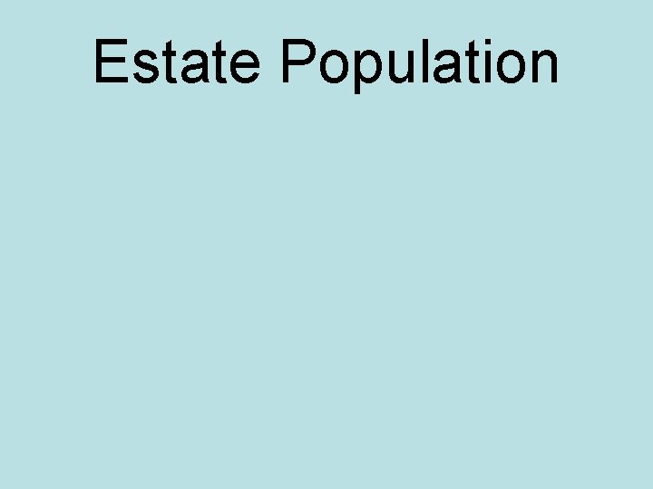 Estate Population 