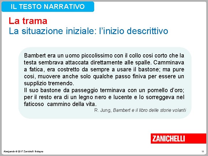 IL TESTO NARRATIVO La trama La situazione iniziale: l’inizio descrittivo Bambert era un uomo