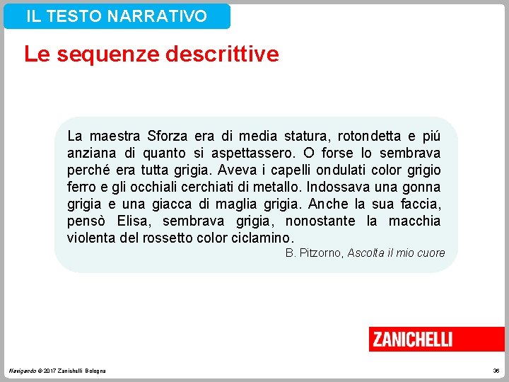 IL TESTO NARRATIVO Le sequenze descrittive La maestra Sforza era di media statura, rotondetta