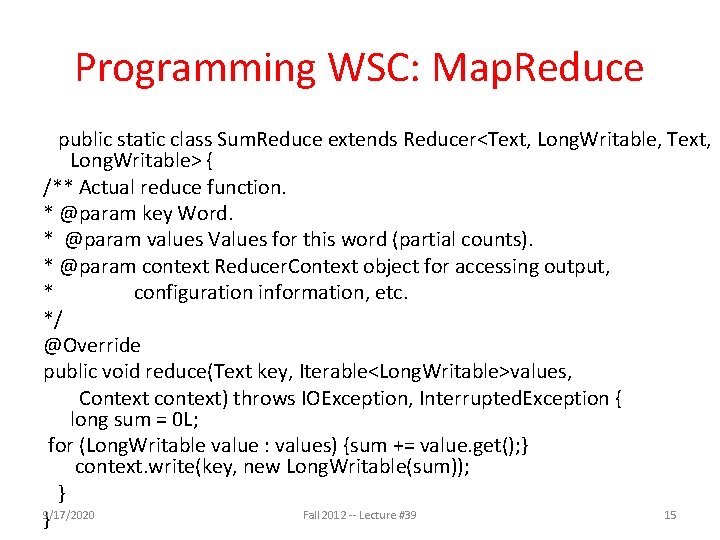 Programming WSC: Map. Reduce public static class Sum. Reduce extends Reducer<Text, Long. Writable, Text,