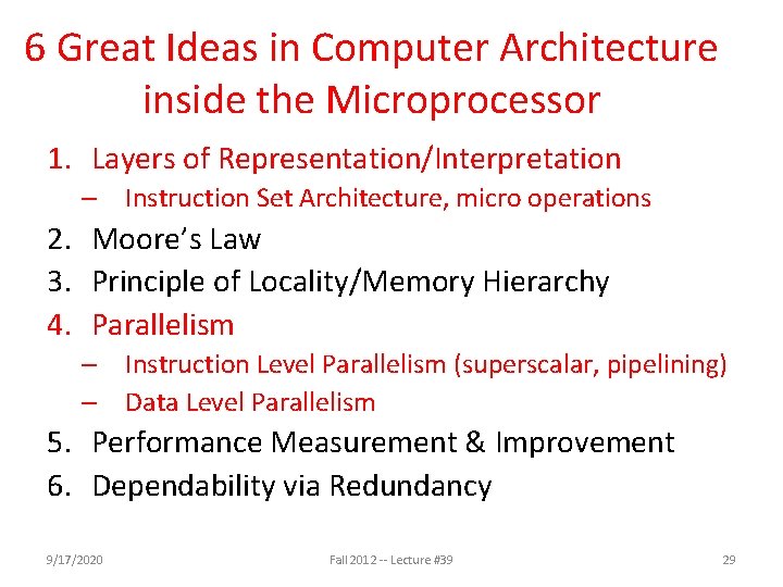 6 Great Ideas in Computer Architecture inside the Microprocessor 1. Layers of Representation/Interpretation –